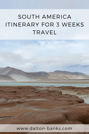 South America Itinerary For 3 Weeks Travel. Including the Salkantay trek in Peru, the Atacama Desert in Chile and Buenos Aires in Argentina.