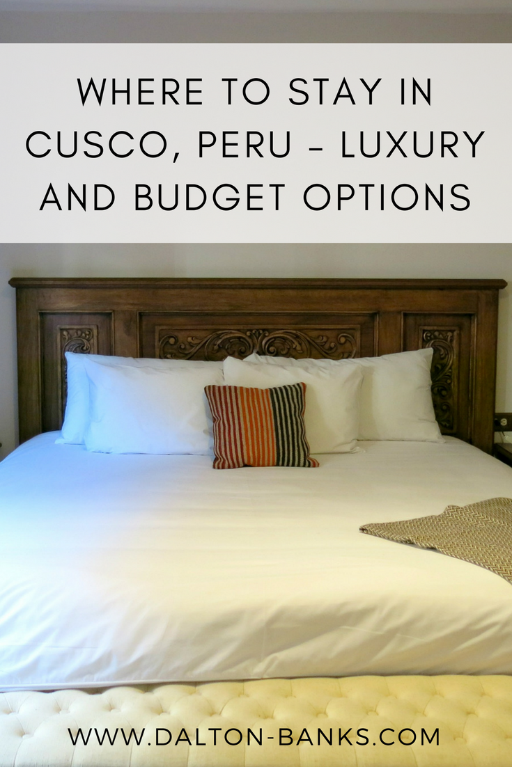 Where To Stay In Cusco, Peru – Luxury And Budget Options
